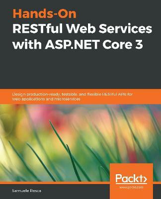 Hands-On RESTful Web Services with ASP.NET Core 3(English, Paperback, Resca Samuele)