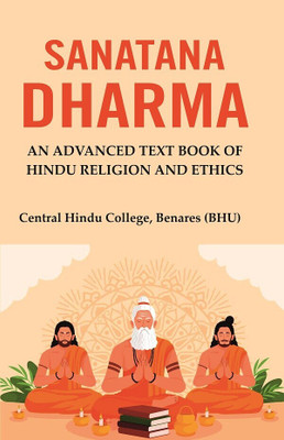 Sanatana Dharma: An Advanced Text Book of Hindu Religion and Ethics(Paperback, Central Hindu College, Benares (BHU))