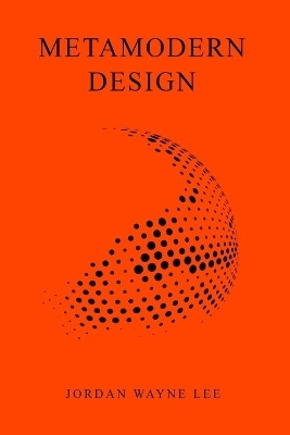 Metamodern Design(English, Paperback, Lee Jordan Wayne)