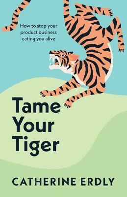 Tame Your Tiger(English, Paperback, Erdly Catherine)