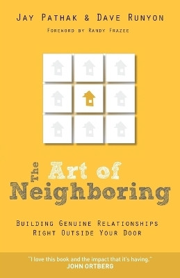 The Art of Neighboring - Building Genuine Relationships Right Outside Your Door(English, Paperback, Pathak Jay)
