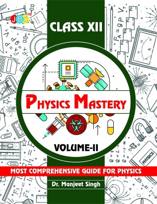 Physics Mastery Volume 2 Class 12, New Edition 2021-2022 By Dr Manjeet Singh, Best Reference Book For Physics NCERT Class 12 And NEET Plus JEE, Concepts Are Explained Properly With Important Questions  - Physics Mastery Volume 2 Class 12, New Edition 2021-2022 By Dr Manjeet Singh, Best Reference Boo