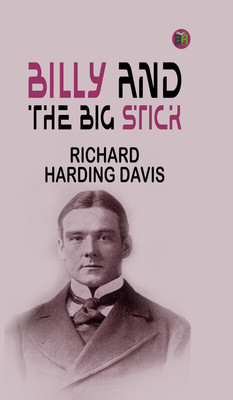 Billy and the Big Stick(Paperback, Richard Harding Davis)