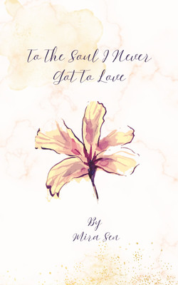 To The Soul I Never Got To Love(Paperback, Mira Sen)