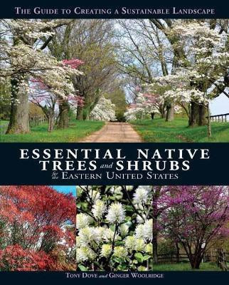 Essential Native Trees and Shrubs for the Eastern United States(English, Hardcover, Dove Tony)