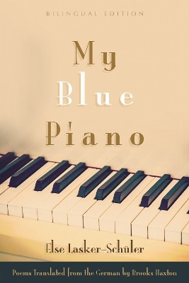 My Blue Piano(English, Hardcover, Lasker-Schueler Else)