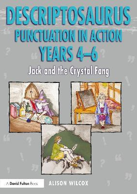 Descriptosaurus Punctuation in Action Years 4-6: Jack and the Crystal Fang(English, Paperback, Wilcox Alison)