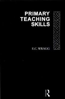 Primary Teaching Skills(English, Paperback, Wragg Prof E C)