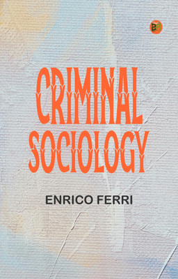 Criminal Sociology(Paperback, Enrico Ferri)