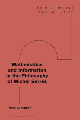 Mathematics and Information in the Philosophy of Michel Serres(English, Paperback, Buehlmann Vera)