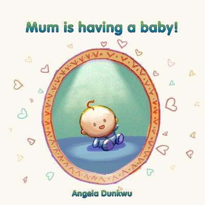 Mum is having a baby!(English, Paperback, Dunkwu Angela)
