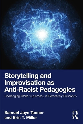 Storytelling and Improvisation as Anti-Racist Pedagogies(English, Paperback, Tanner Samuel Jaye)