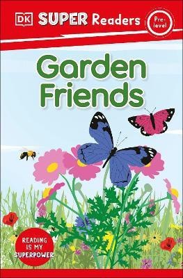 DK Super Readers Pre-Level Garden Friends(English, Paperback, DK)