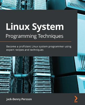 Linux System Programming Techniques(English, Paperback, Persson Jack-Benny)