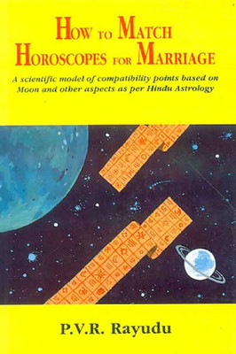 How to Match Horoscopes for Marriage: A Scientific Model of Compatibility Points based on Moon and other Aspects as per Hindu Astrology(Hardcover, P.V.R. Rayudu)