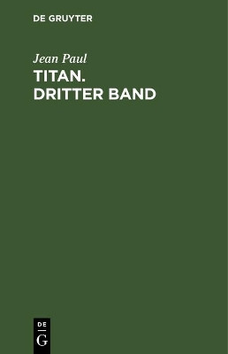 Titan. Dritter Band(German, Hardcover, Paul Jean)