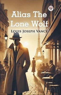Alias The Lone Wolf(Paperback, Louis Joseph Vance)