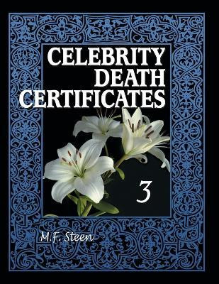 Celebrity Death Certificates 3(English, Paperback, Steen M.F.)