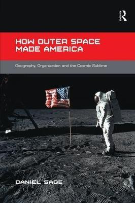 How Outer Space Made America(English, Paperback, Sage Daniel)