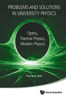 Problems And Solutions In University Physics: Optics, Thermal Physics, Modern Physics(English, Paperback, Han Fuxiang)