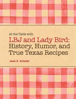 At the Table with LBJ and Lady Bird(English, Paperback, Schuler Jean E.)