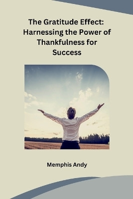The Gratitude Effect(English, Paperback, Memphis Andy)