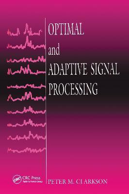 Optimal and Adaptive Signal Processing(English, Paperback, Clarkson Peter M.)