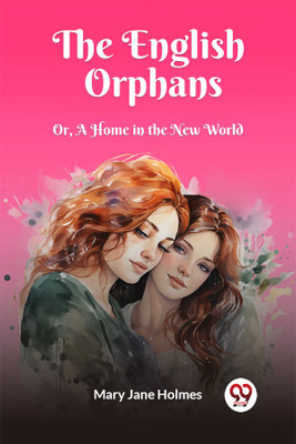 The English OrphansOr, A Home in the New World (Edition2023)(English, Paperback, Holmes Mary Jane)