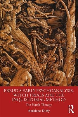 Freud's Early Psychoanalysis, Witch Trials and the Inquisitorial Method(English, Paperback, Duffy Kathleen)