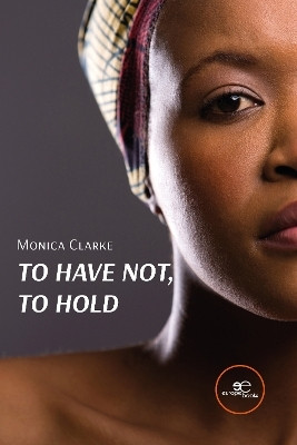 TO HAVE NOT, TO HOLD 2023(English, Paperback, Clarke Monica)