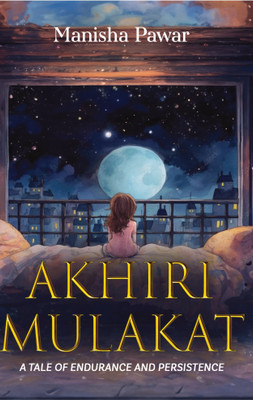 Akhiri Mulakat: A Tale of Endurance and Persistence(Paperback, Manisha Pawar)