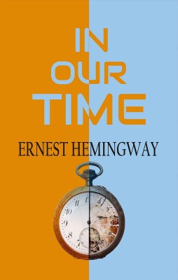 In our time(Hardcover, Ernest Hemingway)