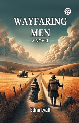 Wayfaring Men A Novel(Paperback, Edna Lyall)
