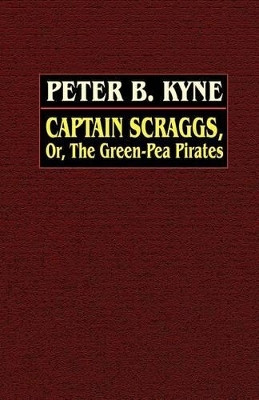 Captain Scraggs; or, The Green-Pea Pirates(English, Paperback, Kyne Peter B.)