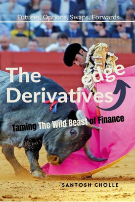 The Derivatives Edge  - Taming the Wild Beast of Finance(English, Paperback, Santosh Cholle)