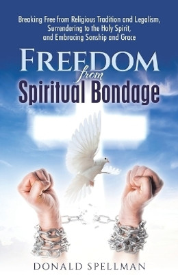 Freedom from Spiritual Bondage(English, Hardcover, Spellman Donald)