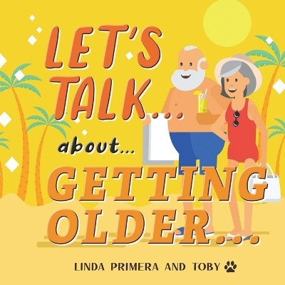 LET'S TALK... about... GETTING OLDER...(English, Paperback, Primera Linda)
