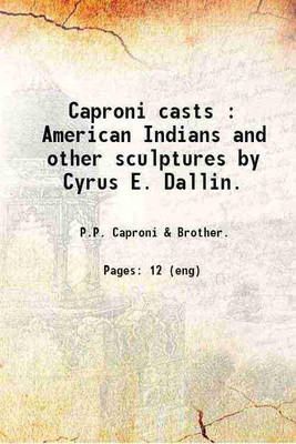 Caproni casts : American Indians and other sculptures by Cyrus E. Dallin. 1915 [Hardcover](Hardcover, P.P. Caproni, Brother.)