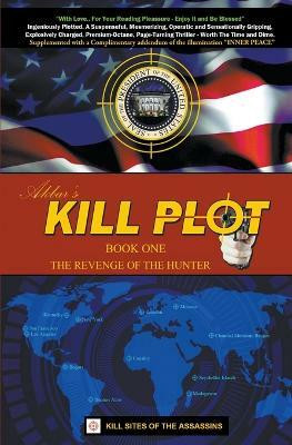 Kill Plot - The Revenge of the Hunter - Book One(English, Paperback, Khan Akbar M)
