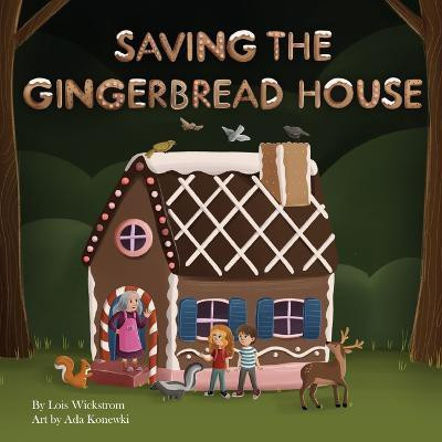 Saving the Gingerbread House(English, Paperback, Wickstrom Lois)