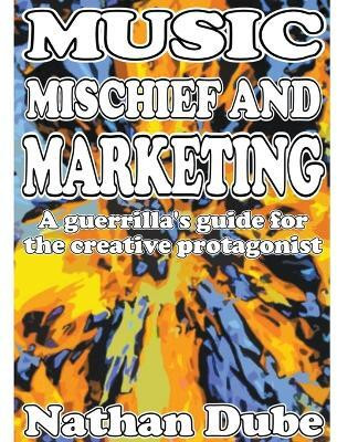 Music, Mischief And Marketing(English, Paperback, Dube Nathan)