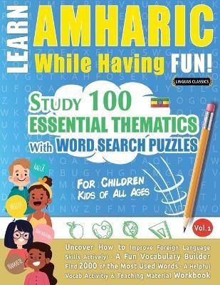 Learn Amharic While Having Fun! - For Children(English, Paperback, Linguas Classics)