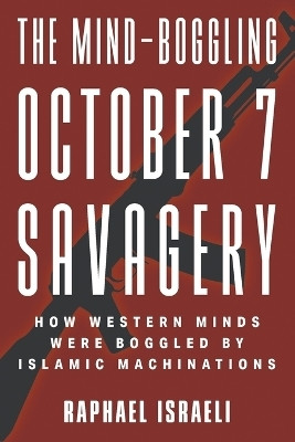 The Mind-Boggling October 7 Savagery(English, Paperback, Israeli Raphael)