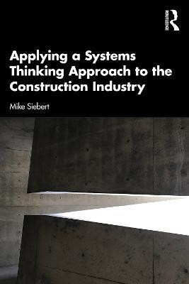 Applying a Systems Thinking Approach to the Construction Industry(English, Paperback, Siebert Michael)