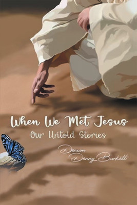 When We Met Jesus Our Untold Stories(Paperback, Deacon Denny Burkett)