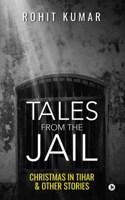 Tales from the Jail(English, Hardcover, Rohit Kumar)