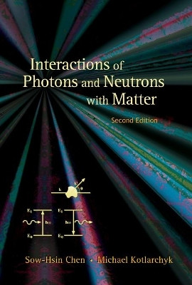 Interactions Of Photons And Neutrons With Matter (2nd Edition)(English, Hardcover, Kotlarchyk Michael)