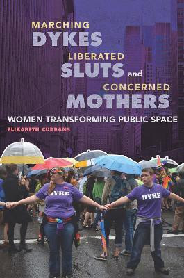 Marching Dykes, Liberated Sluts, and Concerned Mothers(English, Electronic book text, Currans Elizabeth)