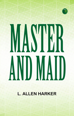 Master and Maid(Paperback, L. Allen Harker)