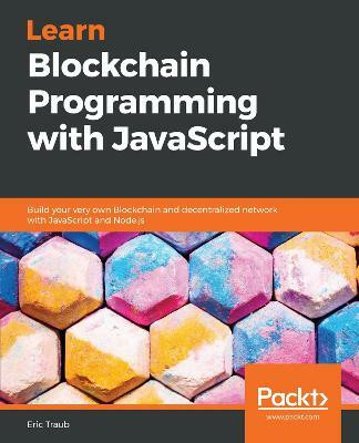 Learn Blockchain Programming with JavaScript(English, Paperback, Traub Eric)